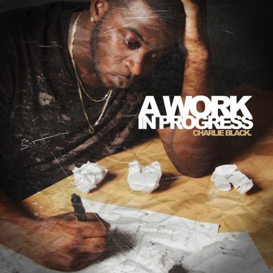 Charile Black - A Work In Progress
