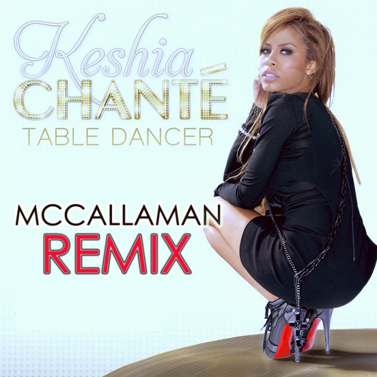 Keshia Chante Table Dancer - McCallaman Remix